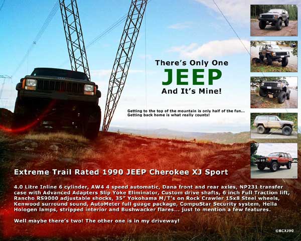 OnlyOneXJ  - Not meant to be arogant, just making fun of the JEEP tag-line. 
1990 XJ Sport 6" Full Traction lift 35" Yokohama MT's